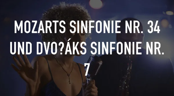 Mozarts Sinfonie Nr. 34 und Dvořáks Sinfonie Nr. 7