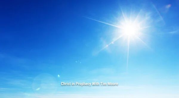 Christ in Prophecy With Tim Moore