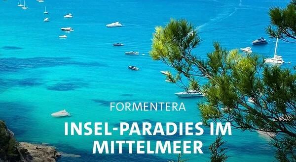 Formentera - Insel-Paradies im Mittelmeer