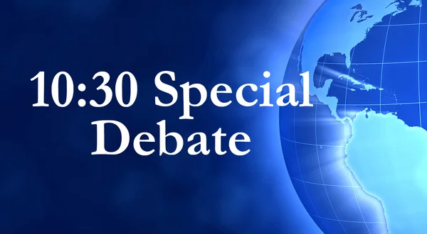 10:30 Special Debate