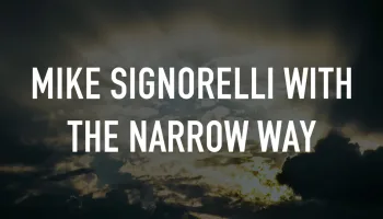 Mike Signorelli With the Narrow Way