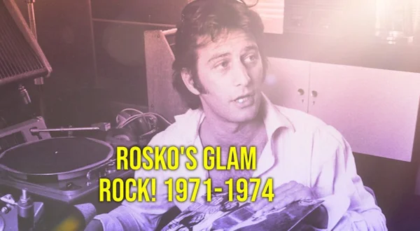 Rosko's Glam Rock! 1971-1974