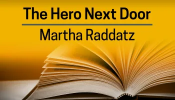 Martha Raddatz, The Hero Next Door