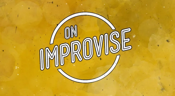 On improvise !