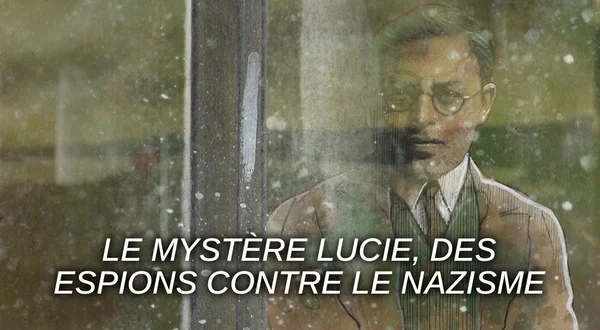 Le mystère Lucie, des espions contre le nazisme