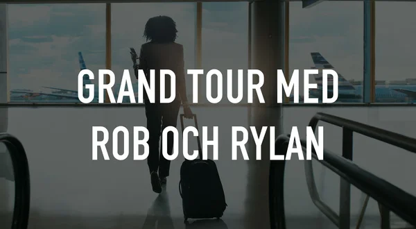 Grand Tour med Rob och Rylan