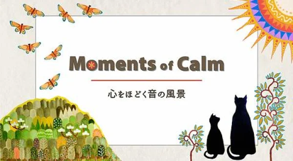 Moments of Calm 心をほどく音の風景1