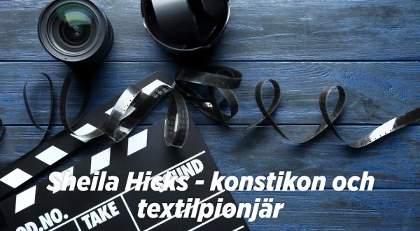 Sheila Hicks - konstikon och textilpionjär