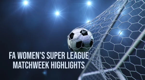 FA Women's Super League Matchweek Highlights