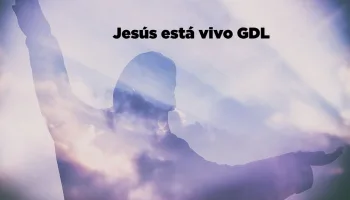 Jesús está vivo GDL