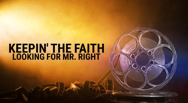 Keepin' the Faith: Looking for Mr. Right