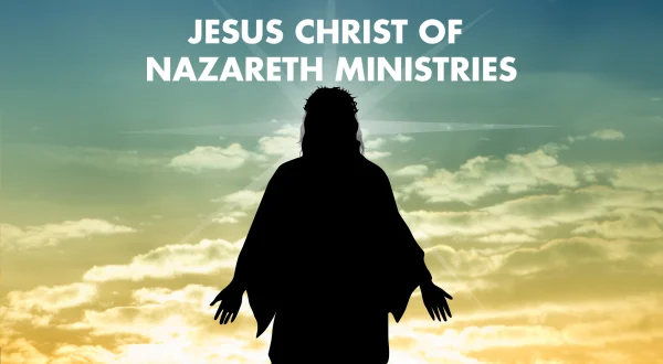 Jesus Christ of Nazareth Ministries