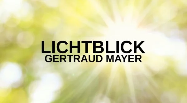 Lichtblick - Gertraud Mayer