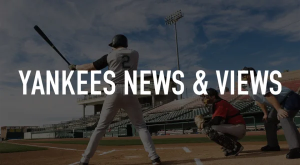 Yankees News & Views