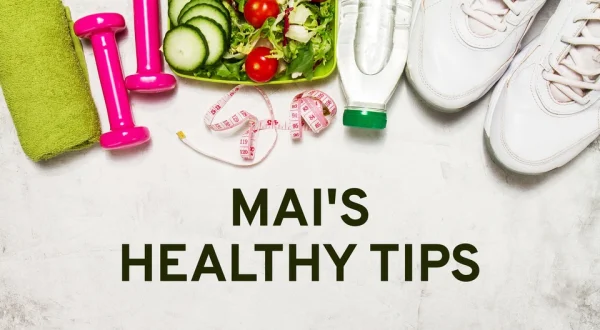 Mai's Healthy Tips