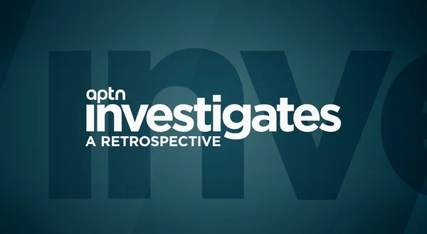 APTN Investigates: A Retrospective