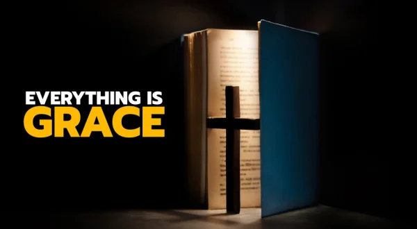 Everything Is Grace