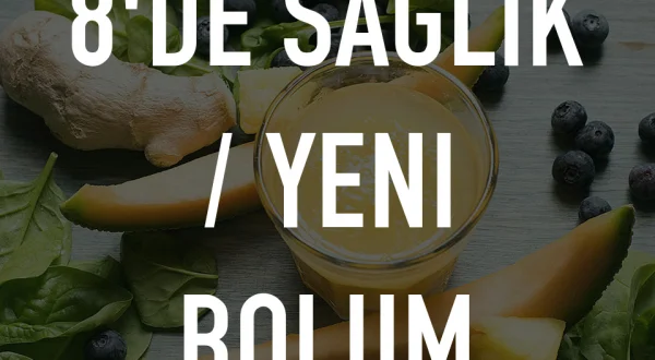 8'de Saglik / Yeni Bolum
