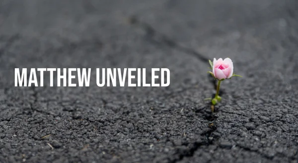 Matthew Unveiled