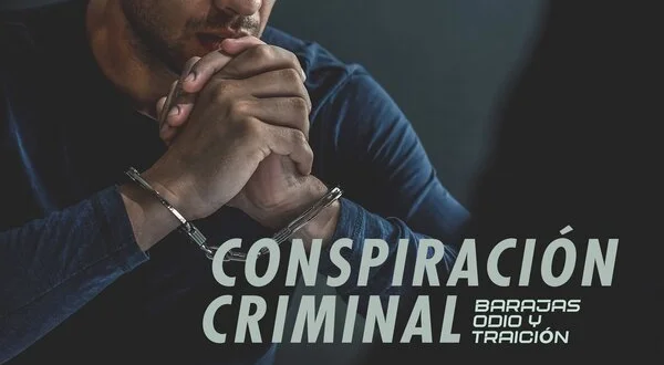 Conspiración criminal, barajas, odio y traición