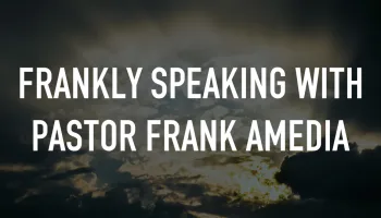 Frankly Speaking With Pastor Frank Amedia