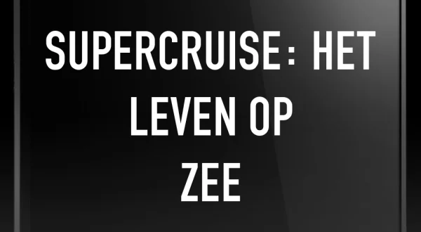 Supercruise: Het Leven Op Zee