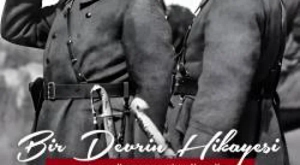 Bir Devrin Hikayesi: Atatürk Ve İnönü