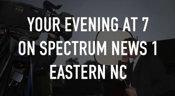 Live: Your Evening at 7 on Spectrum News 1 Eastern NC