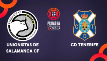 Primera Federación: Unionistas - Tenerife