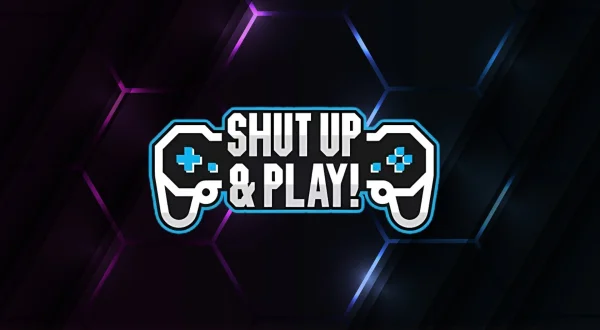 Shut Up and Play
