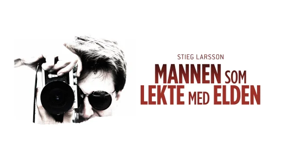 Stieg Larsson - Manden der legede med ilden