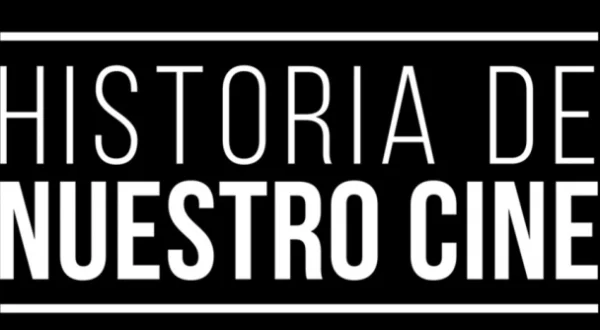 Historia de nuestro cine