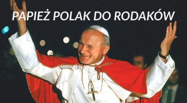 Papież Polak do Rodaków