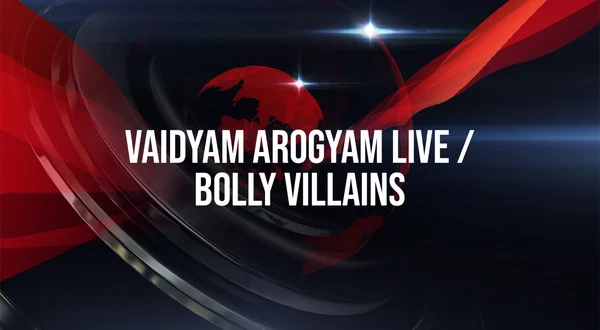 Vaidyam Arogyam Live / Bolly Villains