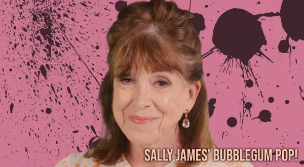 Sally James' Bubblegum Pop!