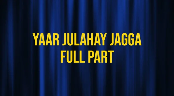 Yaar Julahay Jagga Full Part