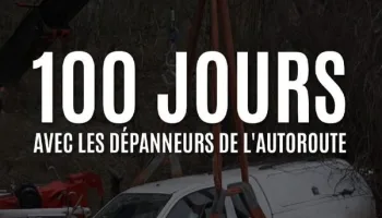 100 jours avec les dépanneurs de l'autoroute
