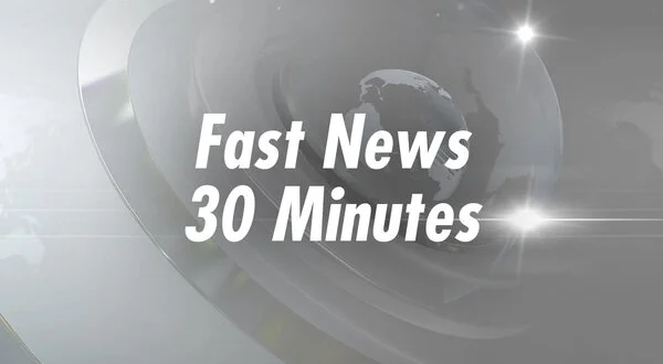 Fast News 30 Minutes