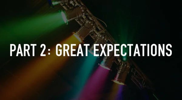Part 2: Great expectations