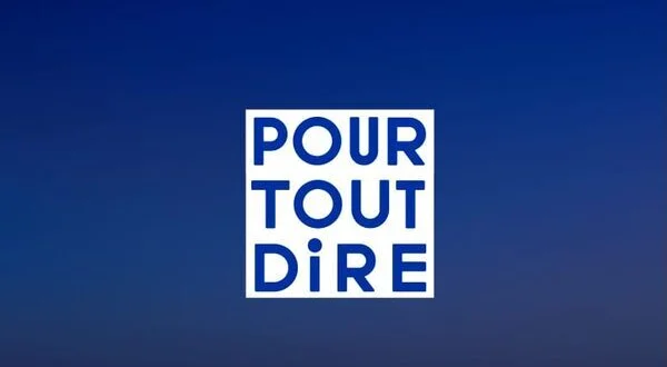 Pour tout dire