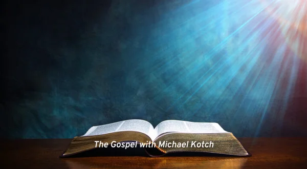 The Gospel with Michael Kotch