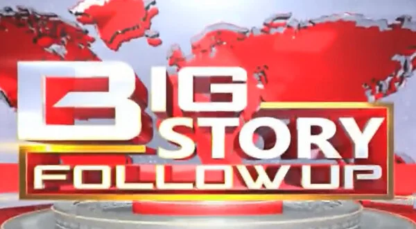 Big Story Follow Up