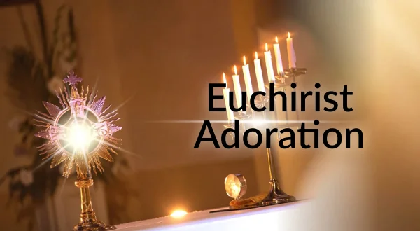 Eucharistic Adoration