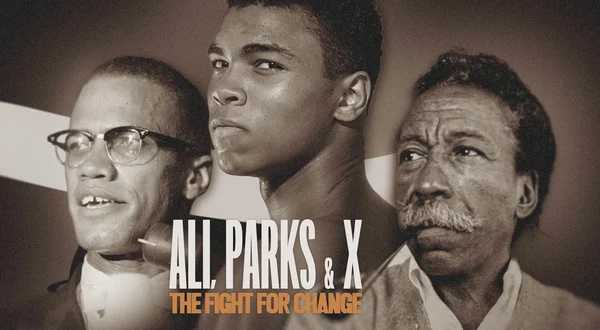 Ali, Parks & X: The Fight for Change