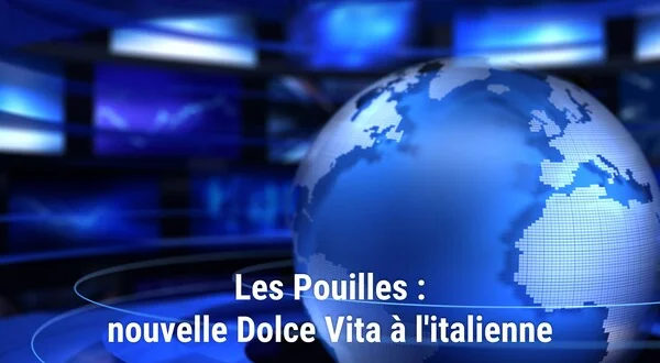 Les Pouilles : nouvelle Dolce Vita à l'italienne