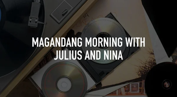 Magandang Morning With Julius and Nina