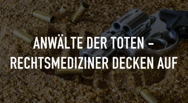 Anwälte der Toten - Rechtsmediziner decken auf
