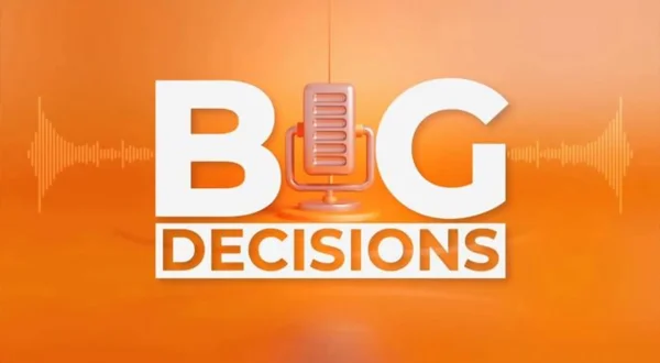Big Decisions