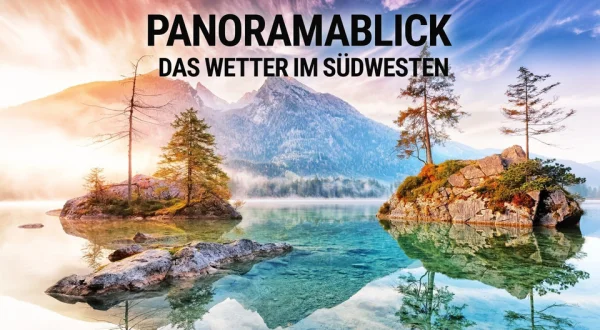 Panoramablick - das Wetter im Südwesten