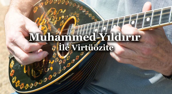 Muhammed Yıldırır İle Virtüozite